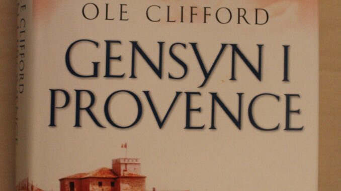 Boganmeldelse Gensyn i Provence Ole Clifford Boganmeldelse Gensyn i Provence Ole Clifford